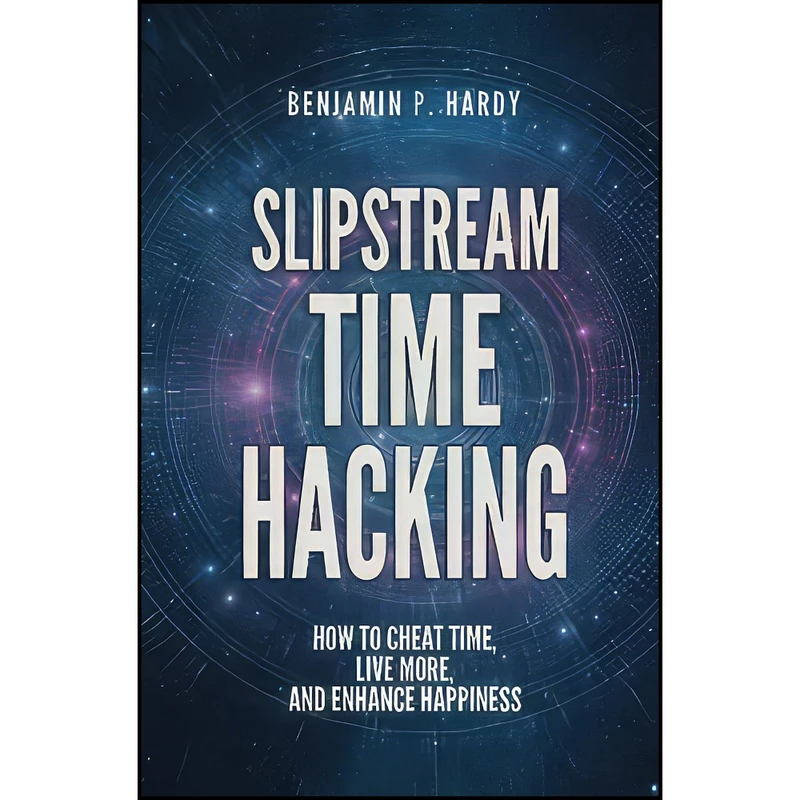 کتاب Slipstream Time Hacking اثر Benjamin P. Hardy انتشارات بله