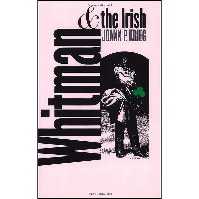 کتاب Whitman and the Irish اثر Joann P. Krieg انتشارات University Of Iowa Press