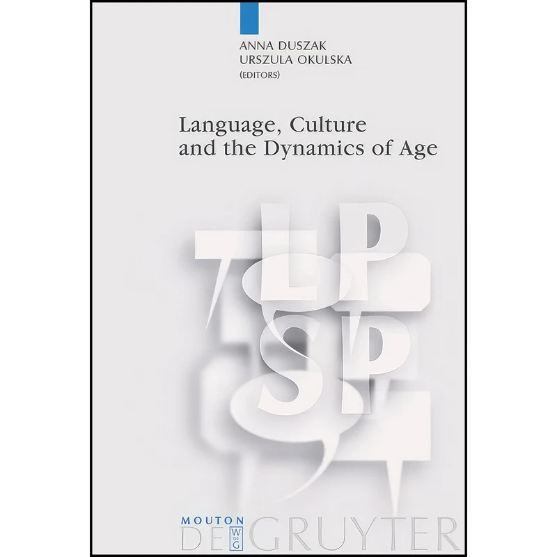 کتاب Language, Culture and the Dynamics of Age  اثر Anna Duszak انتشارات De Gruyter Mouton