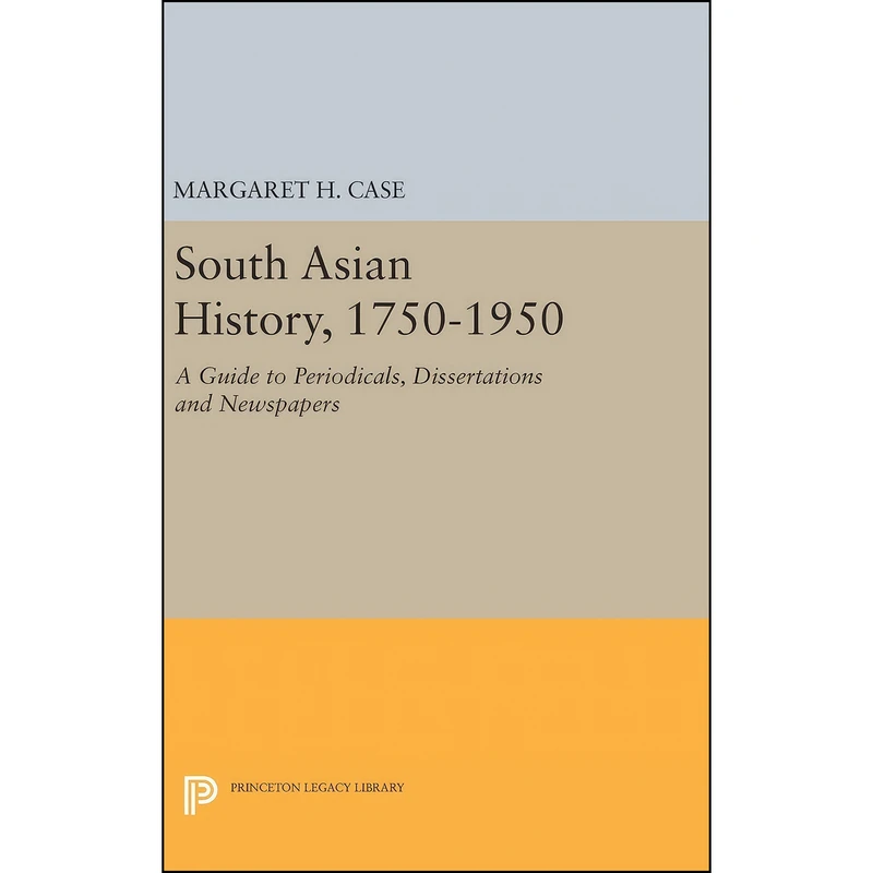 کتاب South Asian History, 1750-1950 اثر Margaret Case انتشارات Princeton University Press