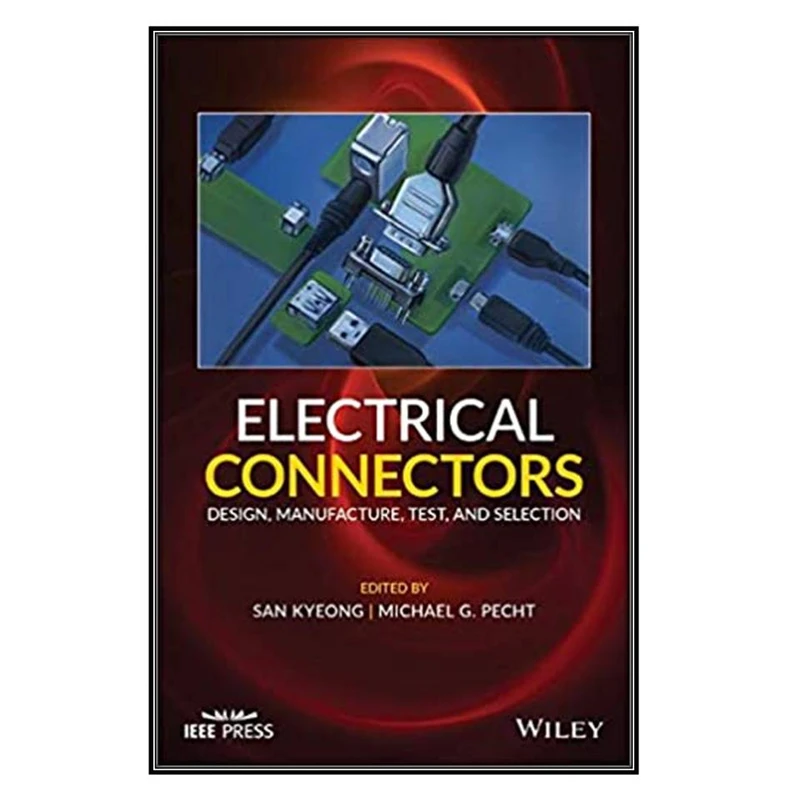 کتاب Electrical Connectors اثر San Kyeong and Michael G. Pecht انتشارات مؤلفين طلايي