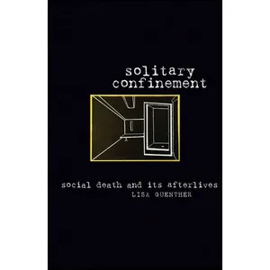 کتاب Solitary Confinement اثر Lisa Guenther انتشارات Univ Of Minnesota Press