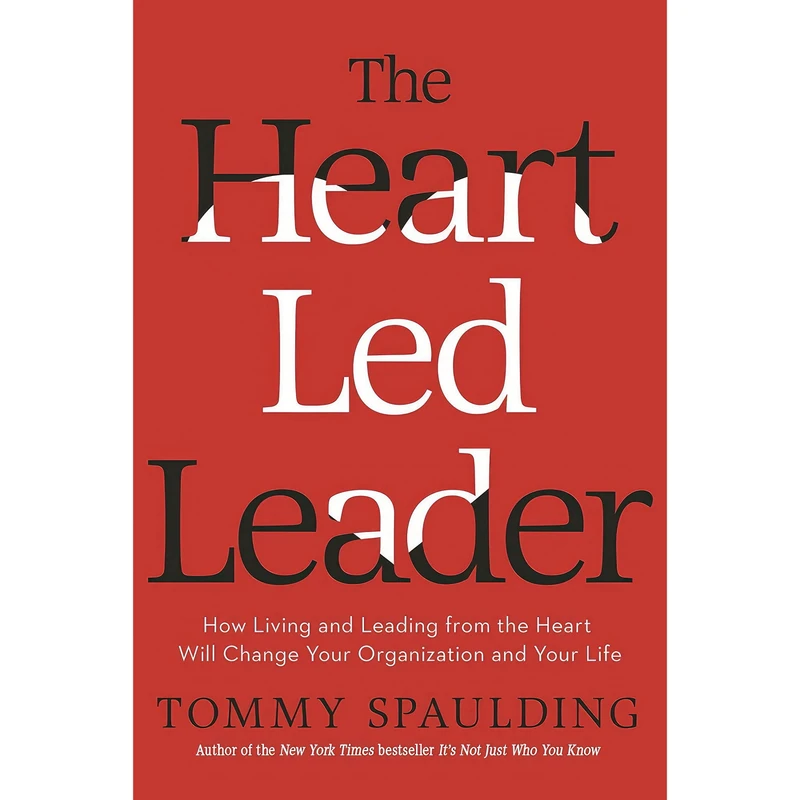 کتاب The Heart-Led Leader اثر Tommy Spaulding انتشارات Currency