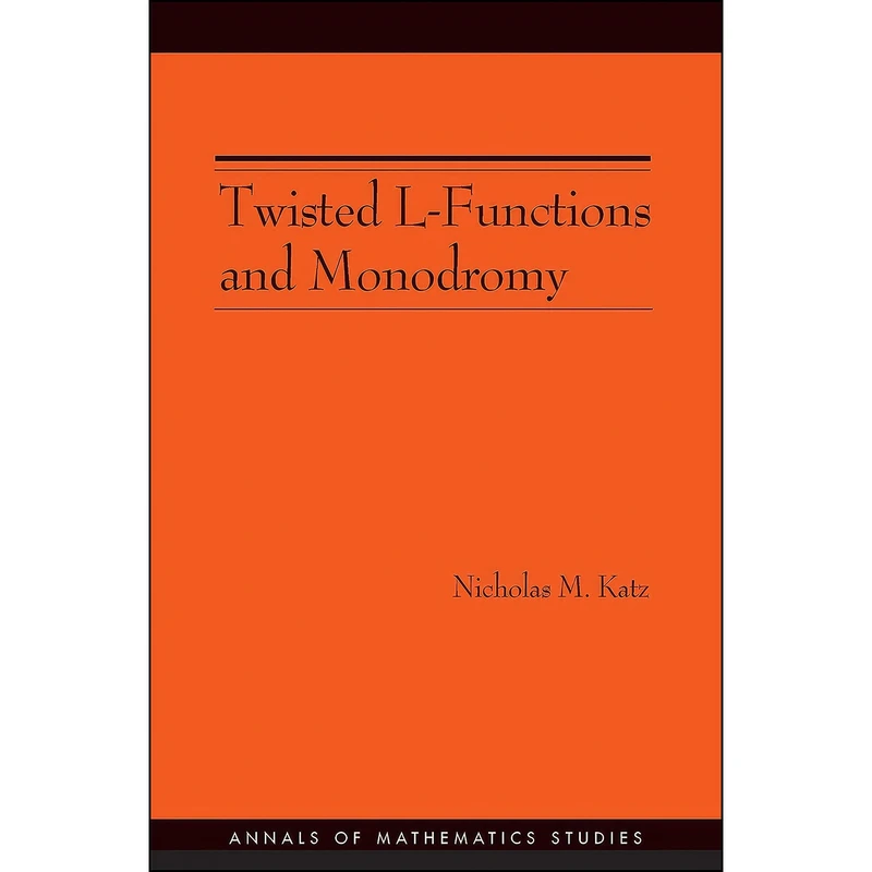 کتاب Twisted L-Functions and Monodromy. اثر Nicholas M. Katz انتشارات Princeton University Press