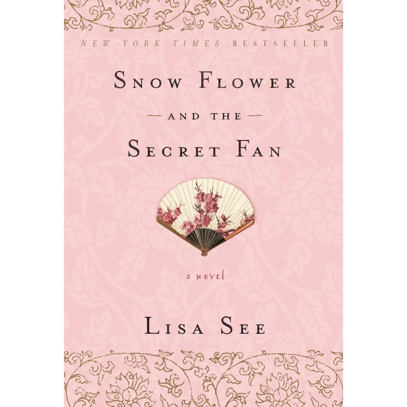 کتاب Snow Flower and the Secret Fan: A Novel اثر  Lisa See انتشارات Random House Trade Paperbacks