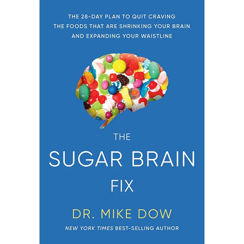 کتاب The Sugar Brain Fix: The 28-Day Plan to Quit Craving the Foods That Are Shrinking Your Brain and Expanding Your Waistline اثر Dr. Mike Dow انتشارات Hay House Inc
