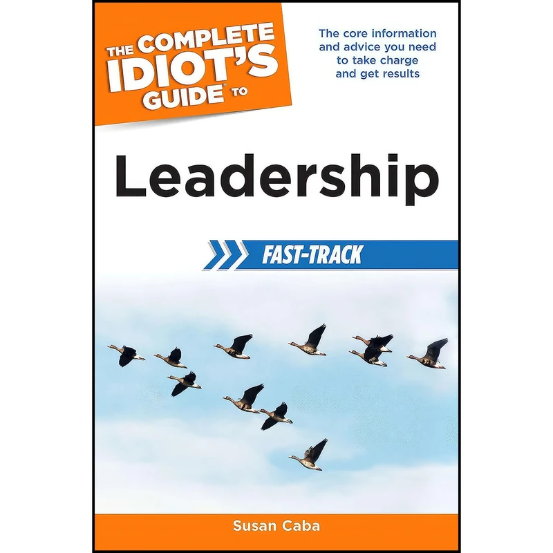 کتاب The Complete Idiot s Guide to Leadership Fast-Track اثر Susan Caba انتشارات Alpha