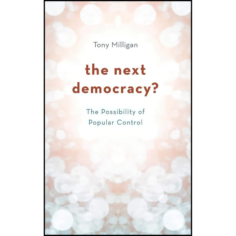 کتاب The Next Democracy? اثر Tony Milligan انتشارات Rowman  And  Littlefield Publishers