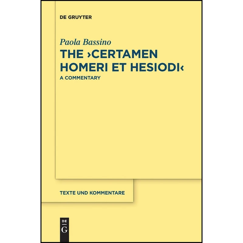 کتاب The Certamen Homeri et Hesiodi اثر Paola Bassino انتشارات De Gruyter
