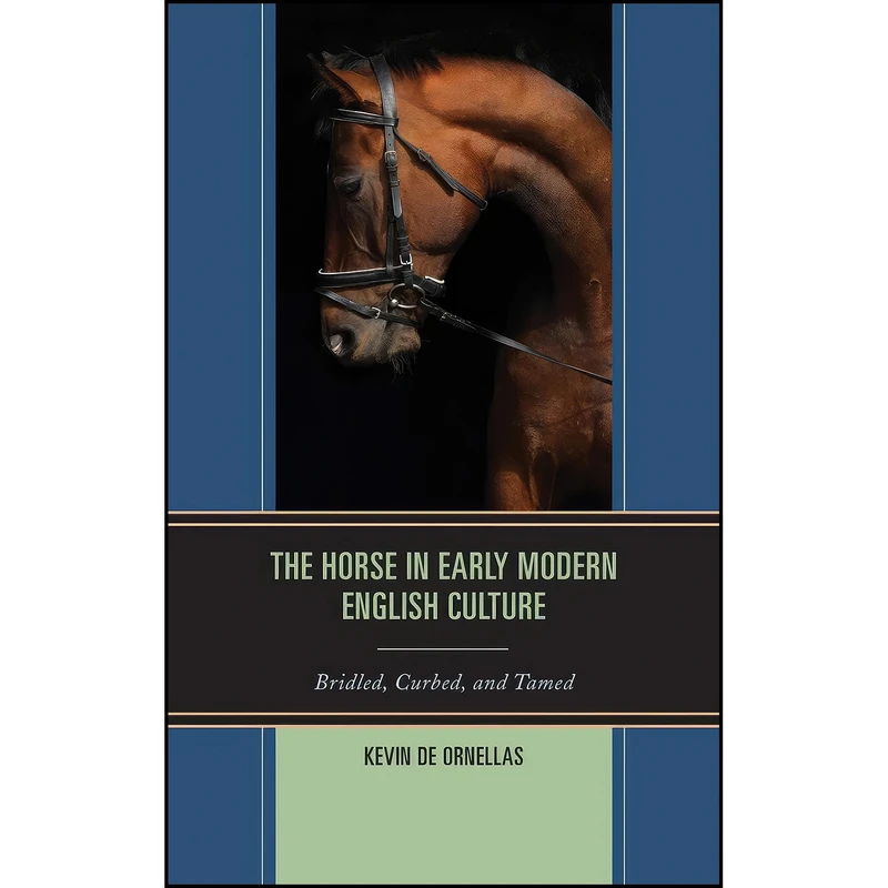 کتاب The Horse in Early Modern English Culture اثر Kevin De Ornellas انتشارات Fairleigh Dickinson University Press
