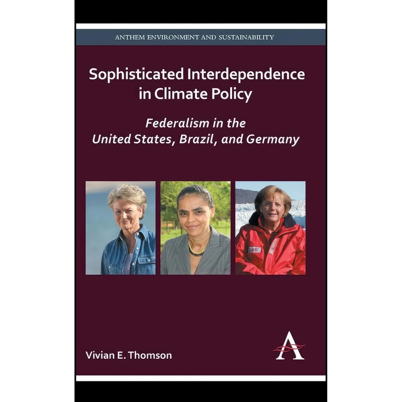 کتاب Sophisticated Interdependence in Climate Policy اثر Vivian E. Thomson انتشارات Anthem Press