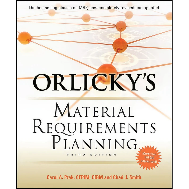 کتاب Orlickys Material Requirements Planning  Third Edition اثر Carol Ptak and Chad Smith انتشارات McGraw Hill