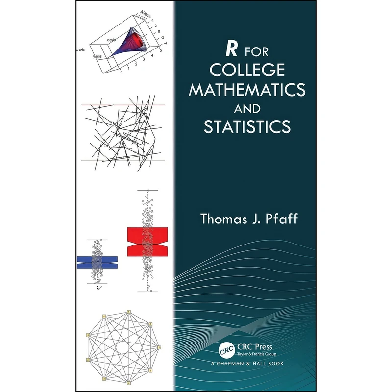 کتاب R For College Mathematics and Statistics اثر Thomas Pfaff انتشارات Chapman and Hall/CRC