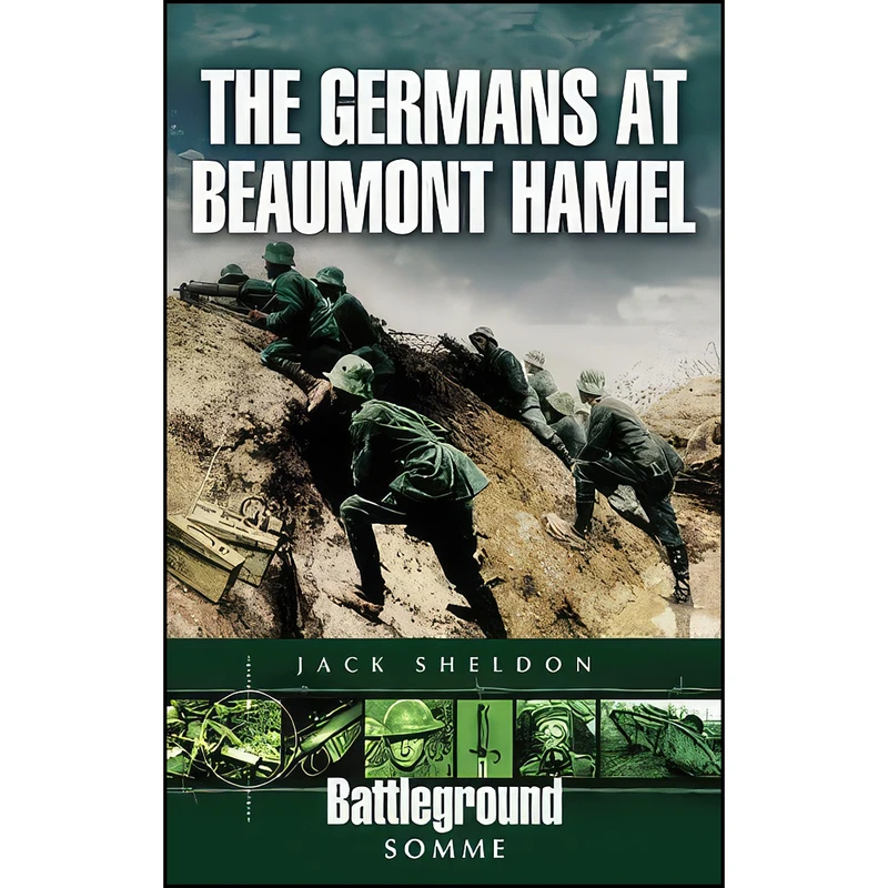 کتاب The Germans at Beaumont Hamel اثر Jack Sheldon انتشارات Pen and Sword Military