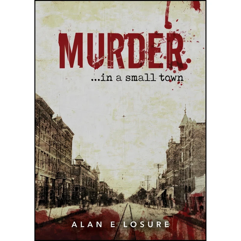 کتاب Murder... in a Small Town اثر Alan Losure انتشارات Yorkshire Publishing