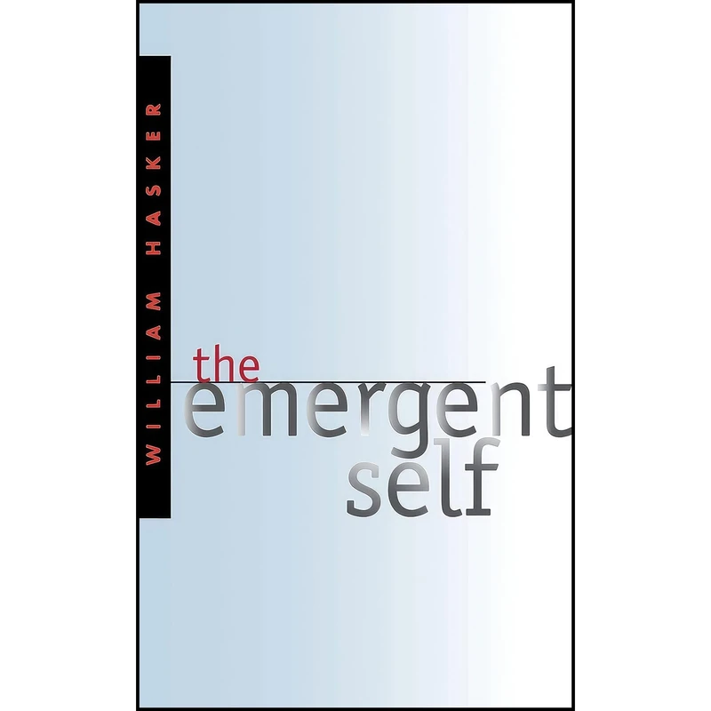 کتاب The Emergent Self  اثر William Hasker انتشارات Cornell University Press