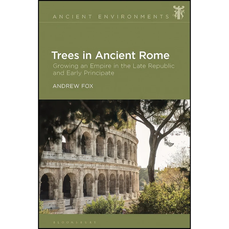کتاب Trees in Ancient Rome اثر Andrew Fox انتشارات Bloomsbury Academic