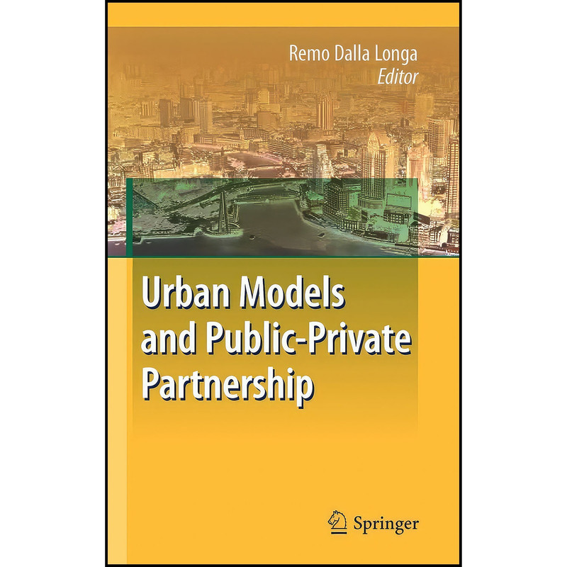 کتاب Urban Models and Public-Private Partnership اثر Remo Dalla Longa انتشارات Springer