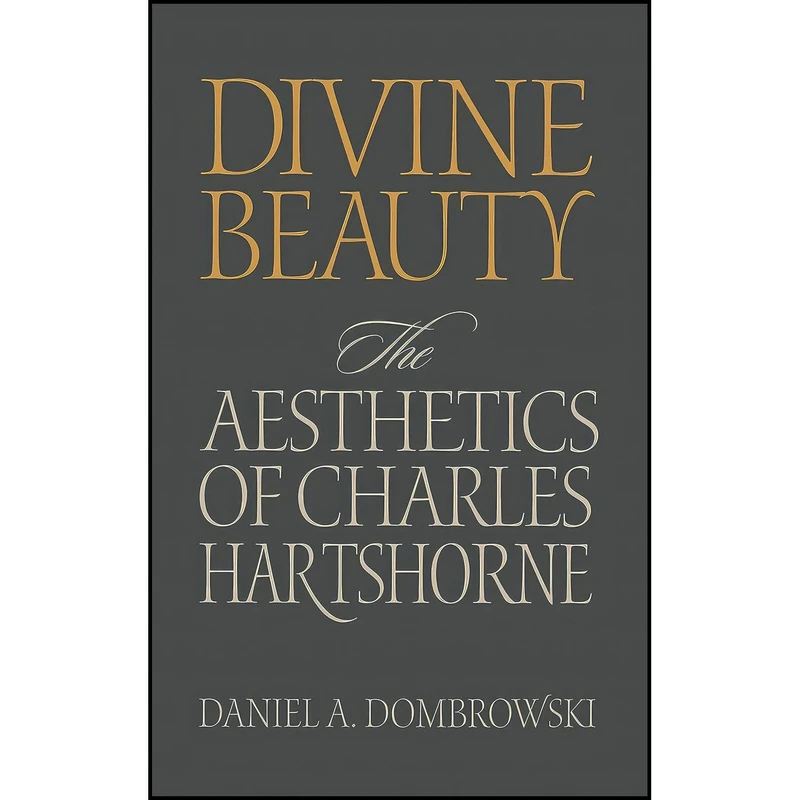 کتاب Divine Beauty اثر Daniel A. Dombrowski انتشارات Vanderbilt University Press