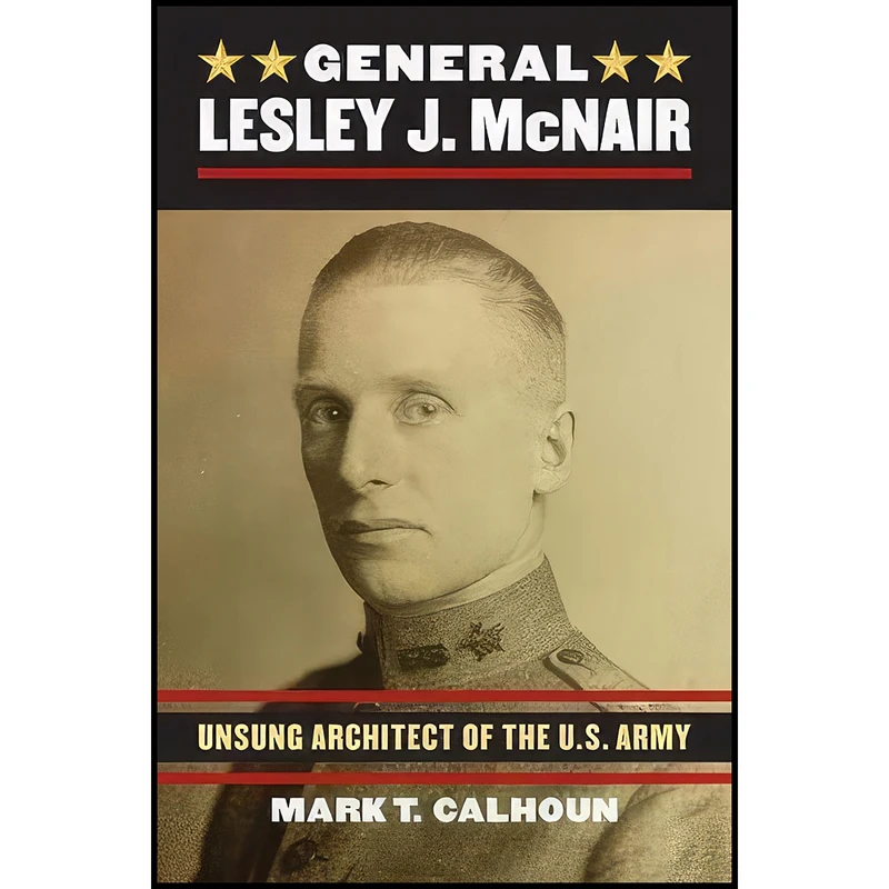 کتاب General Lesley J. McNair اثر Mark T. Calhoun انتشارات University Press of Kansas