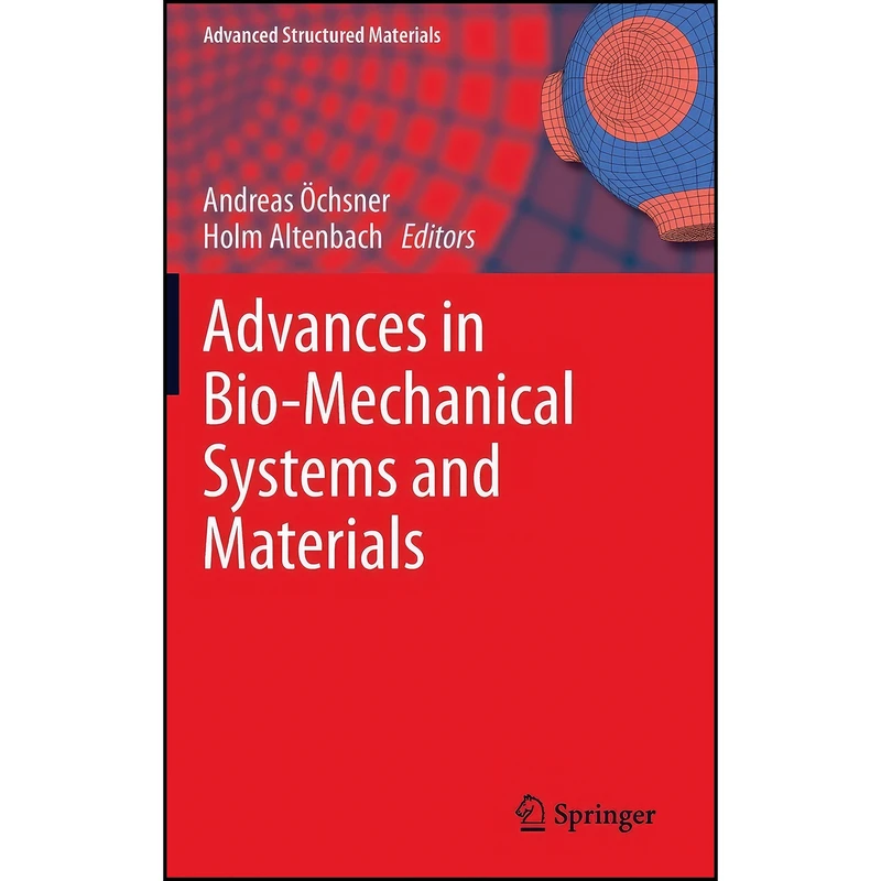 کتاب Advances in Bio-Mechanical Systems and Materials  اثر Andreas Ochsner and Holm Altenbach انتشارات Springer