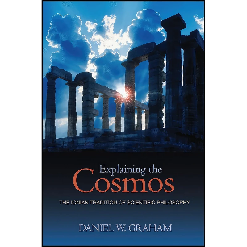 کتاب Explaining the Cosmos اثر Daniel W. Graham انتشارات Princeton University Press