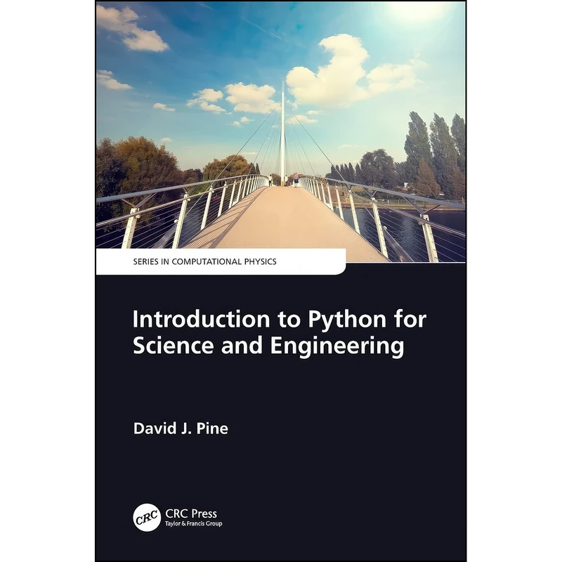کتاب Introduction to Python for Science and Engineering  اثر David J. Pine انتشارات CRC Press