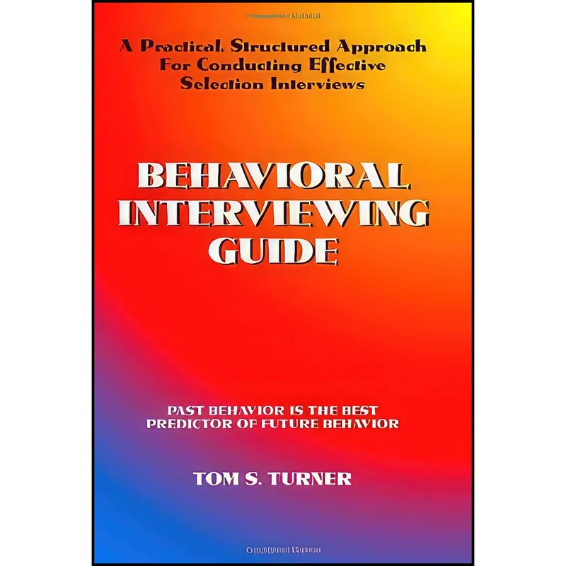 کتاب Behavioral Interviewing Guide اثر Tom S. Turner انتشارات Trafford Publishing