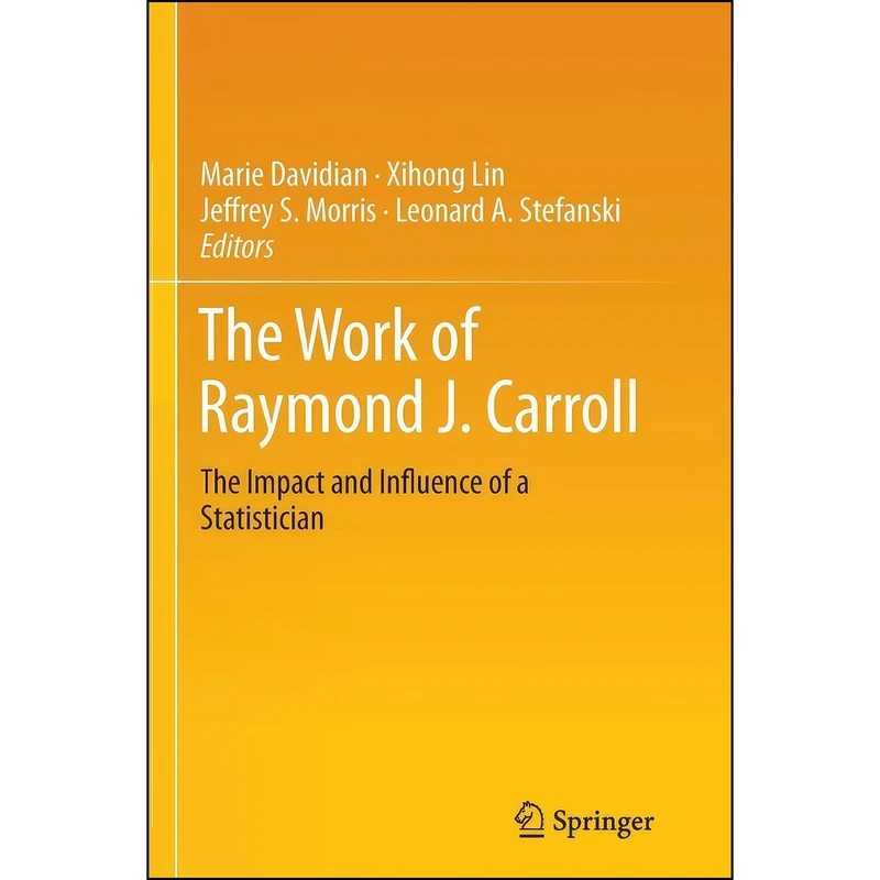 کتاب The Work of Raymond J. Carroll اثر جمعي از نويسندگان انتشارات Springer