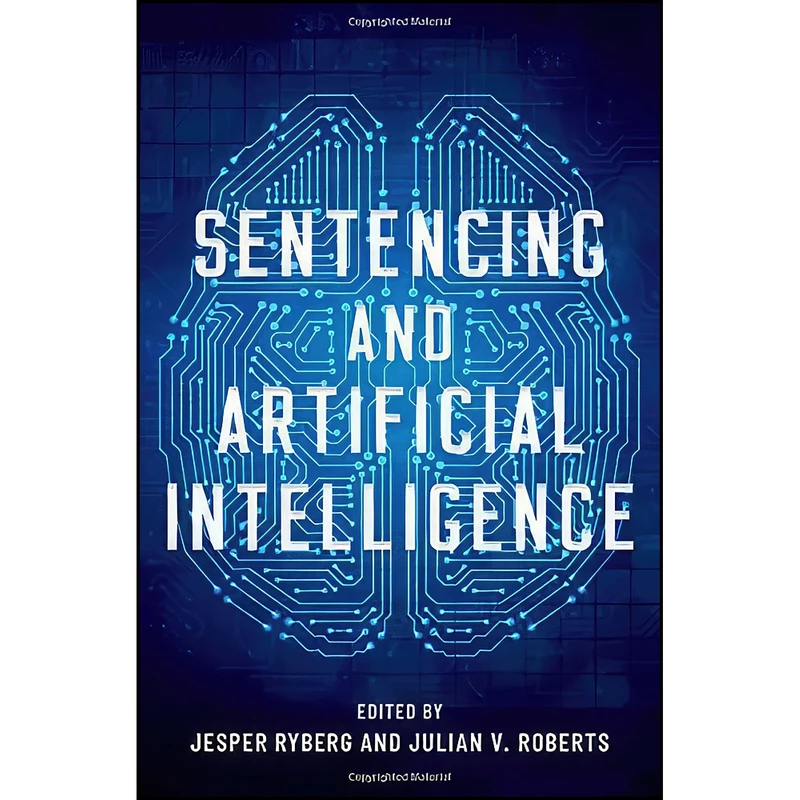 کتاب Sentencing and Artificial Intelligence  اثر Jesper Ryberg and Julian V. Roberts انتشارات Oxford University Press