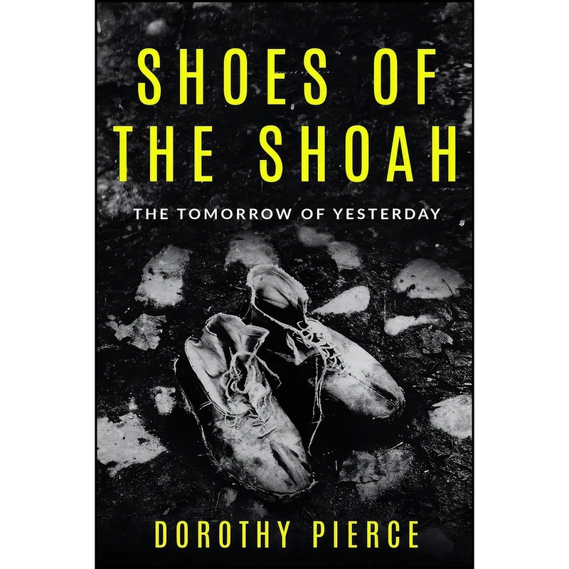 کتاب Shoes of the Shoah اثر Dorothy Pierce انتشارات تازه ها