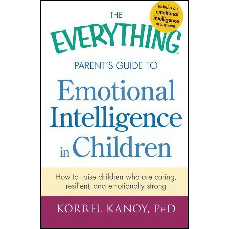 کتاب The Everything Parent's Guide to Emotional Intelligence in Children اثر Korrel Kanoy انتشارات Adams Media
