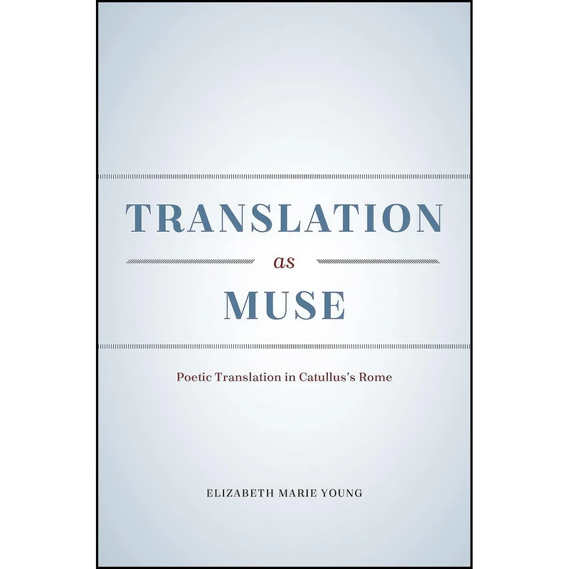 کتاب Translation as Muse اثر Elizabeth Marie Young انتشارات University of Chicago Press
