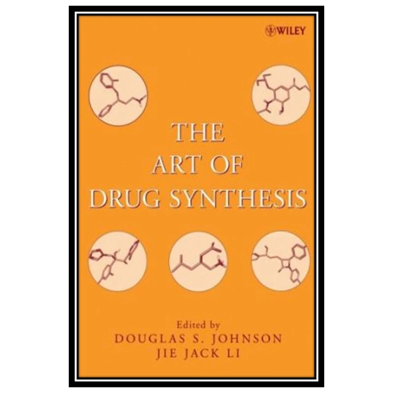 کتاب The Art of Drug Synthesis اثر Douglas S. Johnson and Jie Jack Li انتشارات مؤلفین طلایی