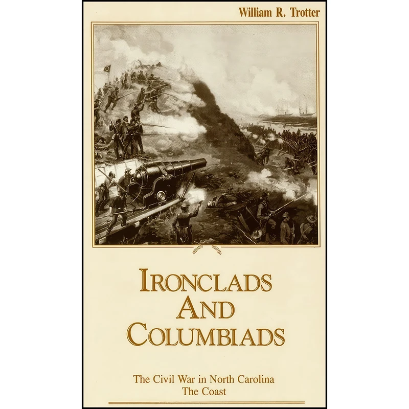 کتاب Ironclads and Columbiads اثر William R. Trotter انتشارات Blair