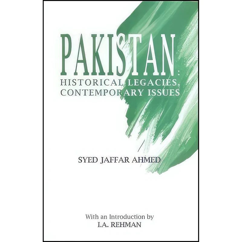 کتاب Pakistan Historical Legacies, Contemporary Issues اثر Syed Jaffar Ahmed انتشارات Royal Book Co.,Pakistan