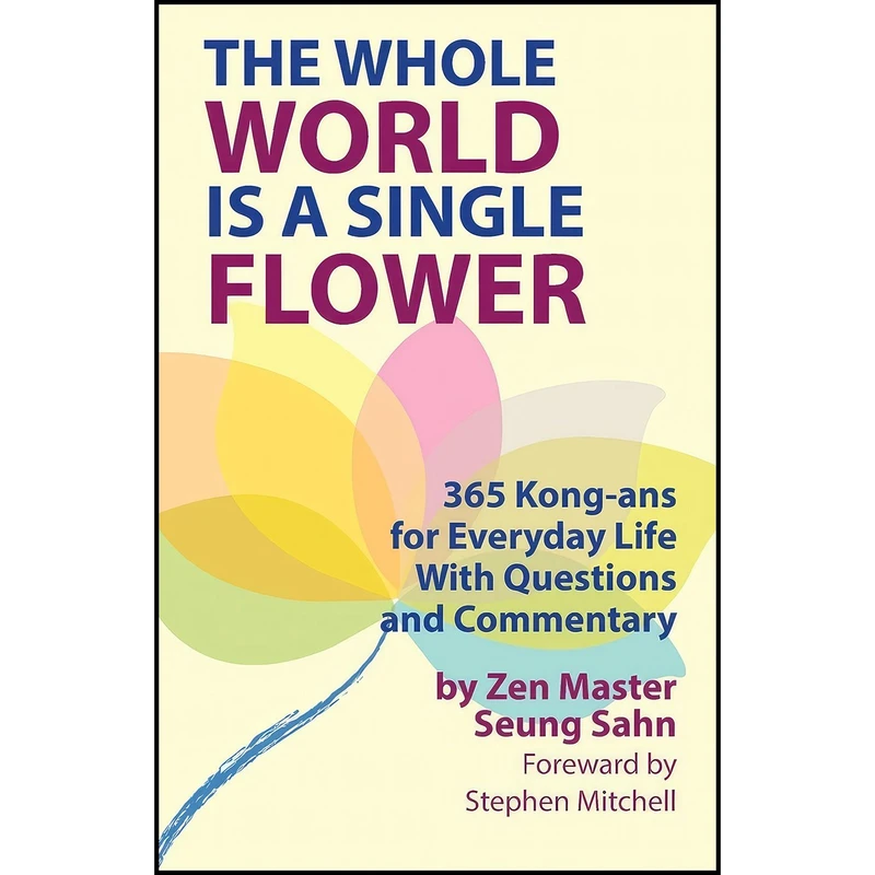 کتاب The Whole World Is a Single Flower اثر Seung Sahn and Stephen Mitchell انتشارات Primary Point Press