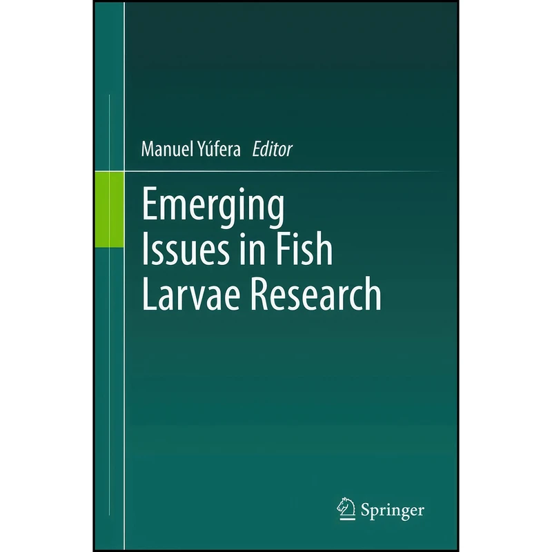 کتاب Emerging Issues in Fish Larvae Research اثر Manuel Y&uacute;fera انتشارات Springer