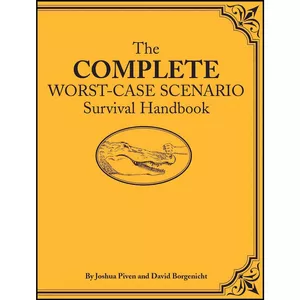 کتاب The Complete Worst-Case Scenario Survival Handbook  اثر Joshua Piven and David Borgenicht انتشارات Chronicle Books