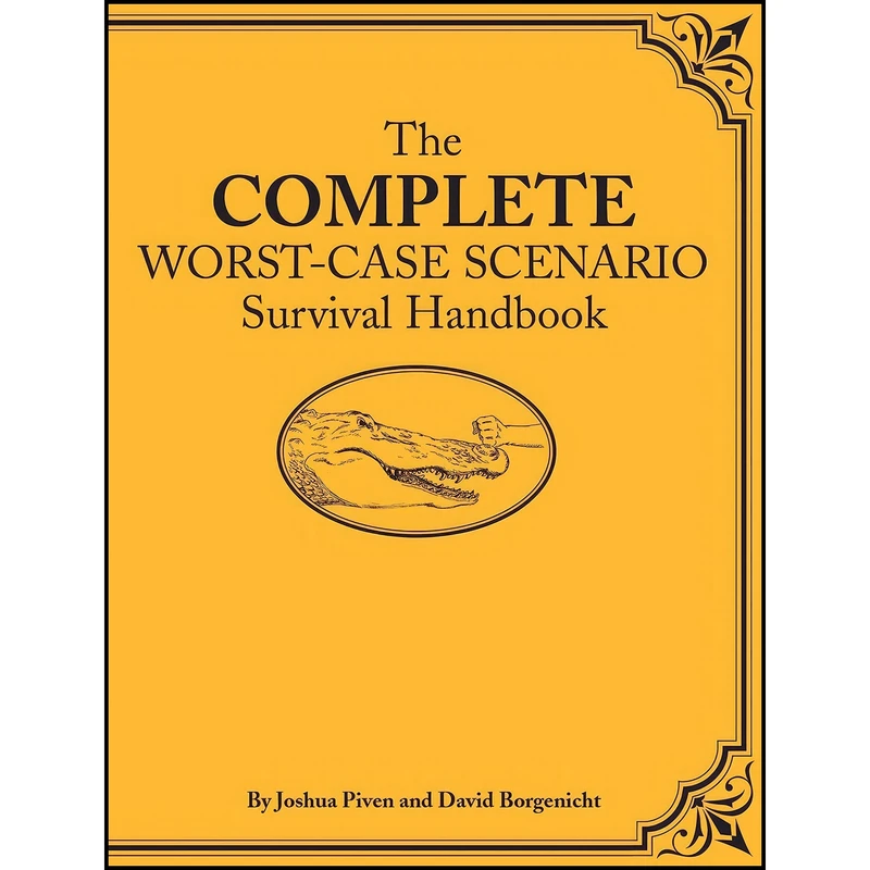 کتاب The Complete Worst-Case Scenario Survival Handbook  اثر Joshua Piven and David Borgenicht انتشارات Chronicle Books