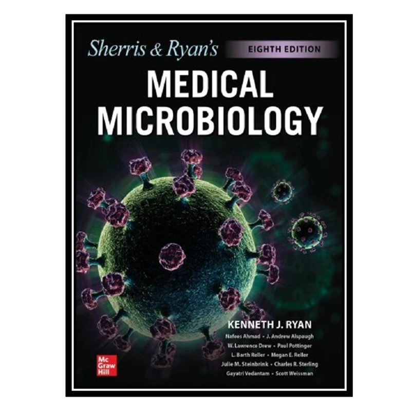 کتاب Sherris & Ryan’s Medical Microbiology, Eighth Edition 2022 Kenneth J. Ryan اثر Kenneth J. Ryan انتشارات مؤلفین طلایی