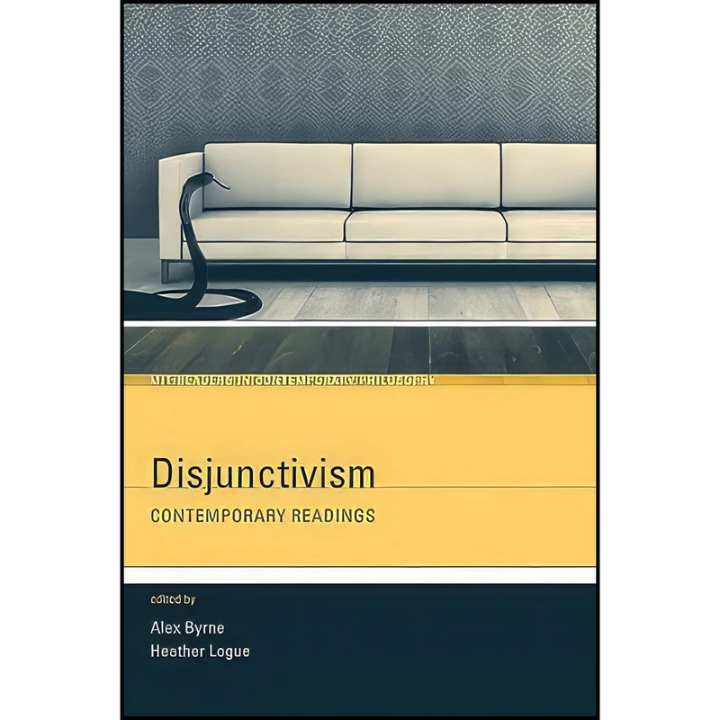 کتاب Disjunctivism اثر Alex Byrne and Heather Logue and J.M. Hinton انتشارات The MIT Press