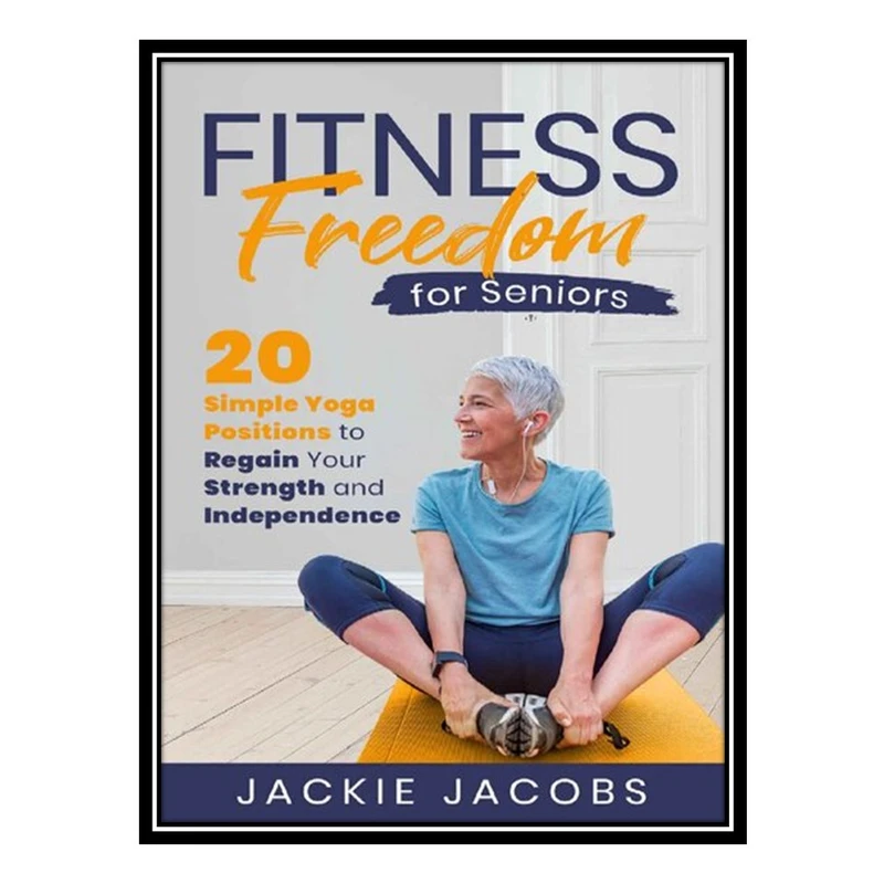 کتاب Fitness Freedom for Seniors اثر Jacobs Jackie انتشارات مؤلفین طلایی