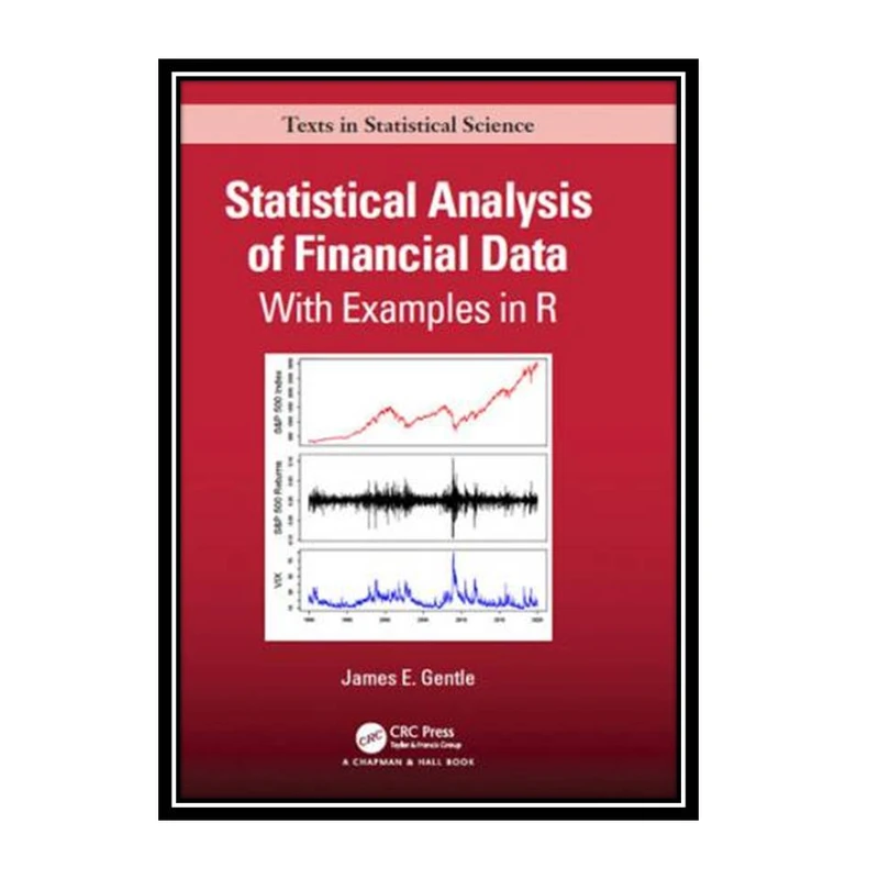 کتاب Statistical Analysis of Financial Data: With Examples in R اثر James Gentle انتشارات مؤلفین طلایی