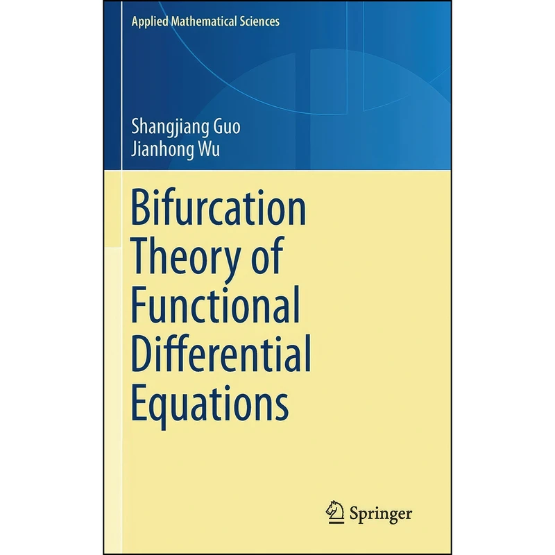 کتاب Bifurcation Theory of Functional Differential Equations  اثر Shangjiang Guo and Jianhong Wu انتشارات Springer
