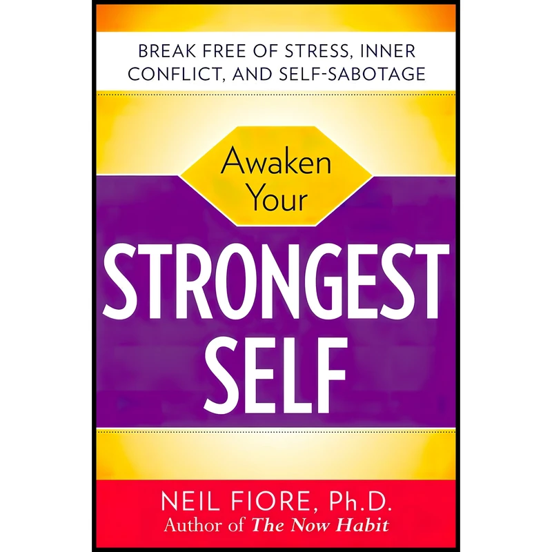 کتاب Awaken Your Strongest Self اثر Neil A. Fiore انتشارات McGraw Hill