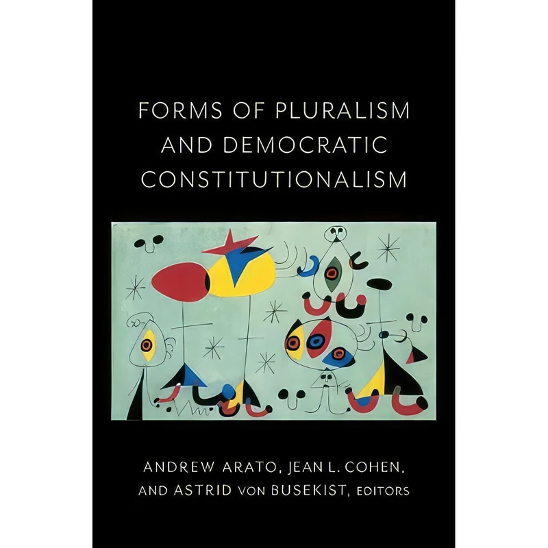 کتاب Forms of Pluralism and Democratic Constitutionalism  اثر جمعی از نویسندگان انتشارات Columbia University Press