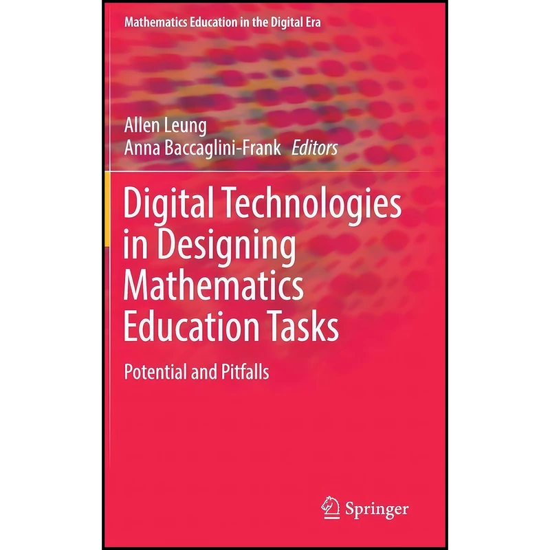 کتاب Digital Technologies in Designing Mathematics Education Tasks اثر جمعي از نويسندگان انتشارات Springer