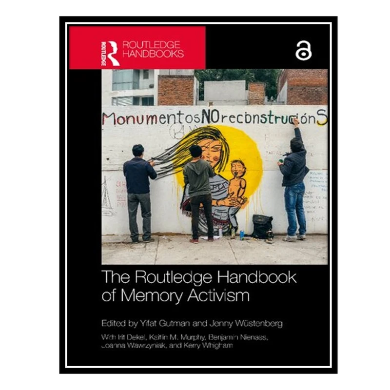 کتاب The Routledge Handbook of Memory Activism اثر جمعی از نویسندگان انتشارات مؤلفین طلایی