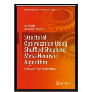 کتاب Structural Optimization Using Shuffled Shepherd Meta-Heuristic Algorithm: Extensions and Applications اثر Ali Kaveh, Ataollah Zaerreza انتشارات مؤلفین طلایی